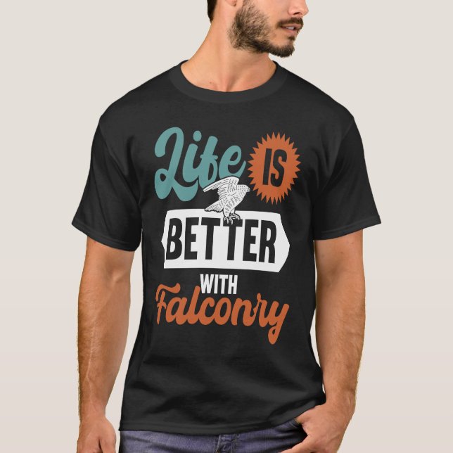 falconry life hawking ornithology gamehawking bird T-Shirt (Front)