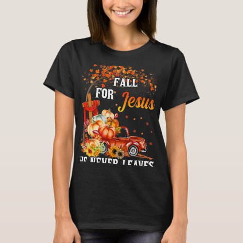 fall 2jesus he never leaves cross jesus christian  T_Shirt