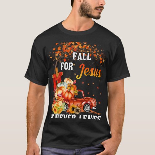 fall 2jesus he never leaves cross jesus christian  T_Shirt