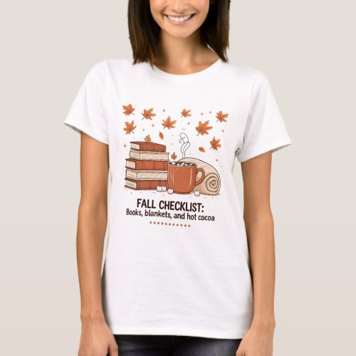 Fall Checklist Books Blankets Hot Cocoa Cozy Autum T-Shirt
