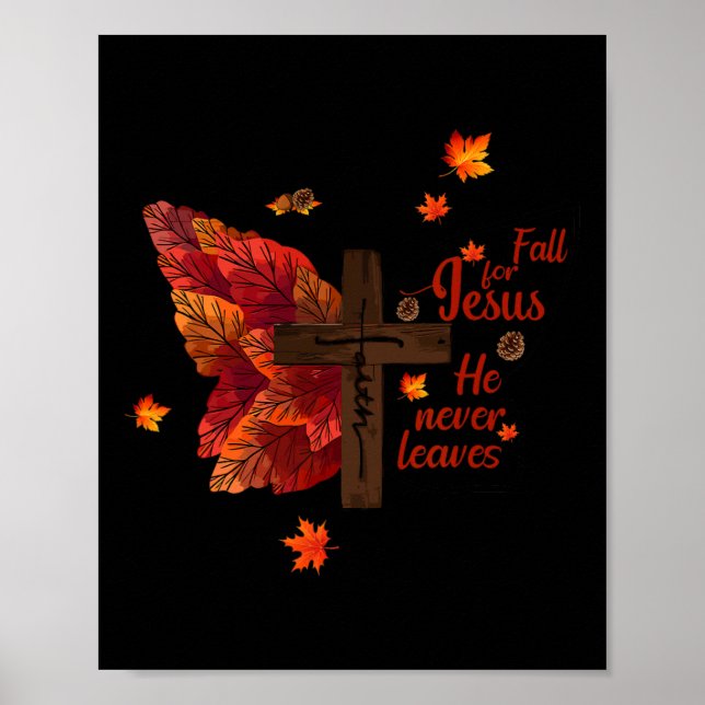 Fall For Jesus He Never Leaves Autumn Christian Fa Poster (Front)