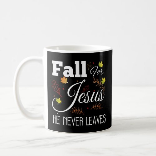 Fall For Jesus He Never Leaves Autumn Christian Id Coffee Mug