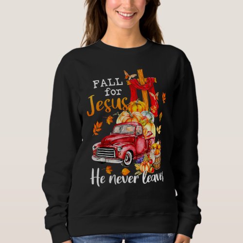 Fall For Jesus He Never Leaves Autumn Christian Pr Sweatshirt