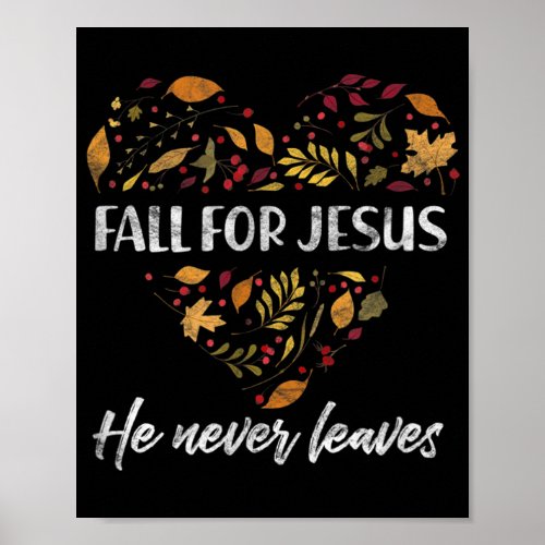 Fall For Jesus He Never Leaves Autumn Christian T_ Poster