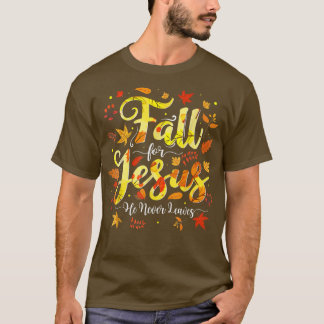 Fall For Jesus He Never Leaves Autumn Christian T-Shirt