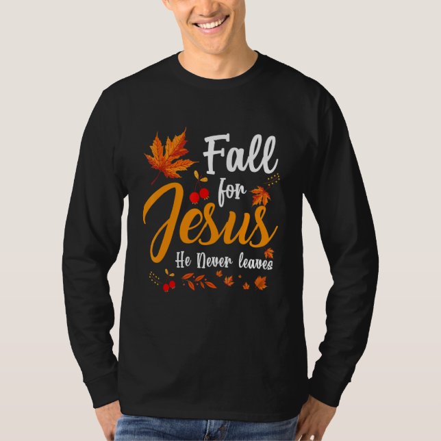 Fall For Jesus He Never Leaves Autumn Costume Jesu T-Shirt (Front)