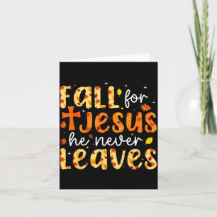Fall For Jesus He Never Leaves Autumn Fall Christi Card