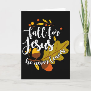 Fall For Jesus He Never Leaves Autumn Fall Christi Card