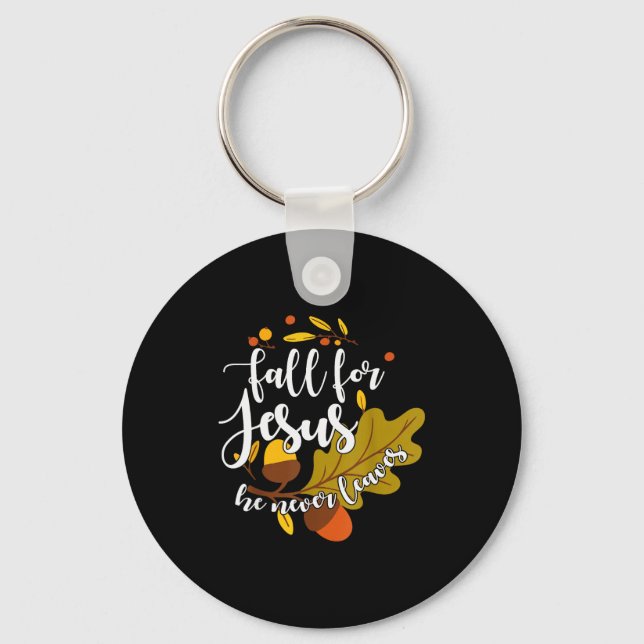 Fall For Jesus He Never Leaves Autumn Fall Christi Keychain (Front)