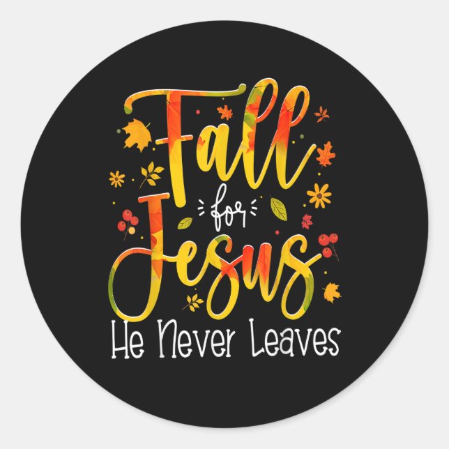 Fall For Jesus He Never Leaves Autumn Thanksgiving Classic Round Sticker (Front)