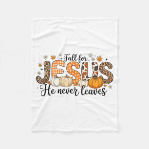 Fall For Jesus He Never Leaves Autumn Thanksgiving Fleece Blanket