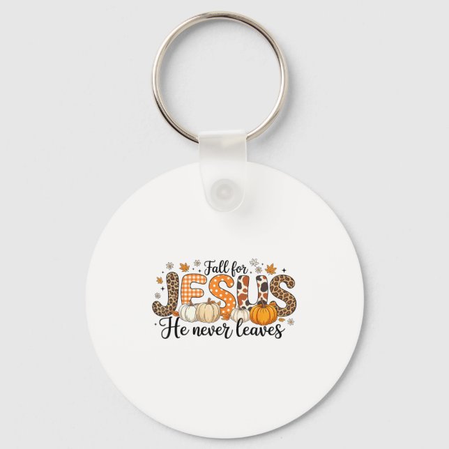 Fall For Jesus He Never Leaves Autumn Thanksgiving Keychain (Front)