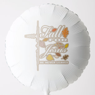 Fall for jesus he never leaves Balloon