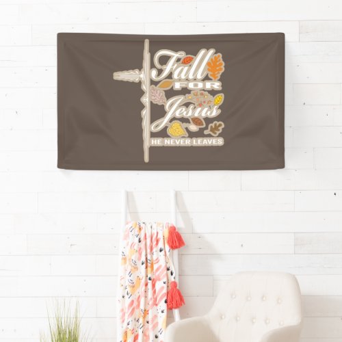 Fall for Jesus he never leaves  Banner