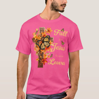 Fall For Jesus He Never Leaves Beautiful Fall Cros T-Shirt