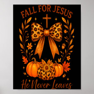 Fall For Jesus He Never Leaves Christian Autumn  Poster