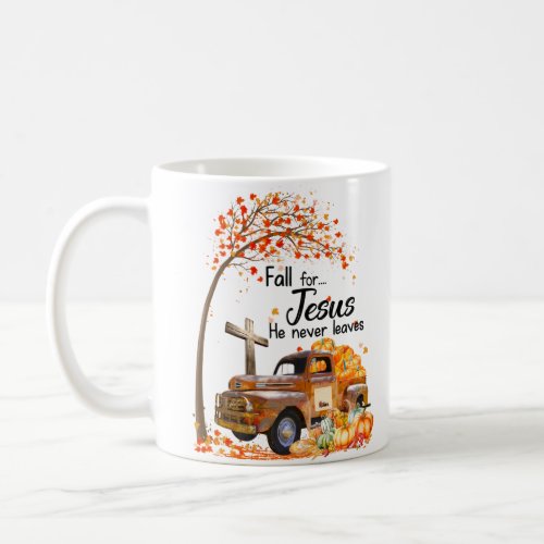 Fall for Jesus He Never Leaves Christian Faith  Coffee Mug