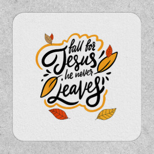 Fall for Jesus He Never Leaves Christian Faith Jes Patch