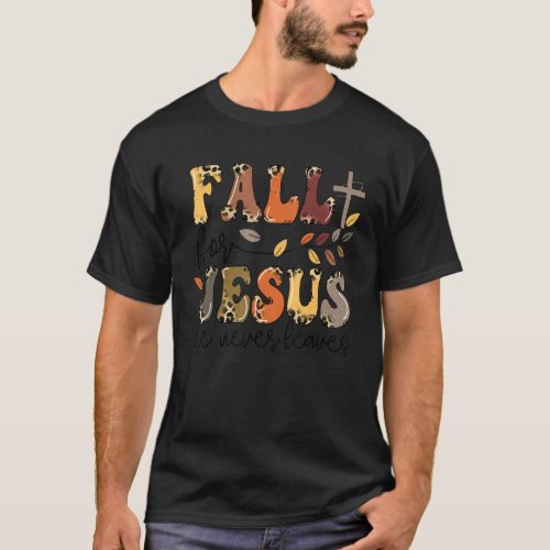 Fall for Jesus He Never Leaves Christian Faith Jes T_Shirt