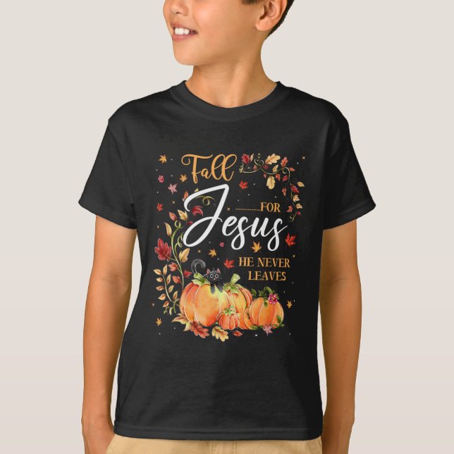 Fall For Jesus He Never Leaves Christian Lovers  T-Shirt (Front)
