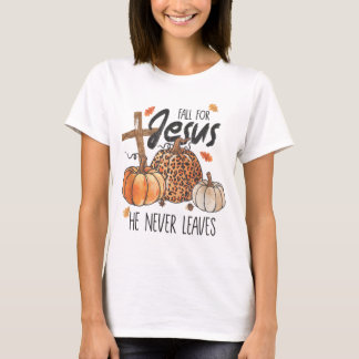 Fall for Jesus He Never Leaves Christian Thanks T-Shirt