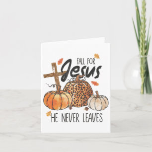 Fall For Jesus He Never Leaves Christian Thanksgiv Card