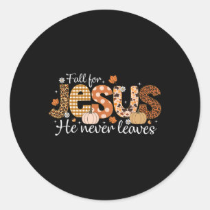 Fall For Jesus He Never Leaves Christian Thanksgiv Classic Round Sticker