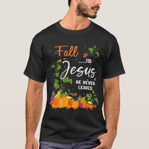 Fall For Jesus He Never Leaves Costume Christian G T_Shirt