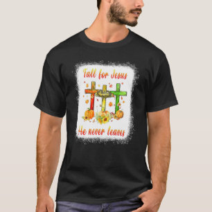 Fall For Jesus He Never Leaves Cross Christian Tha T-Shirt