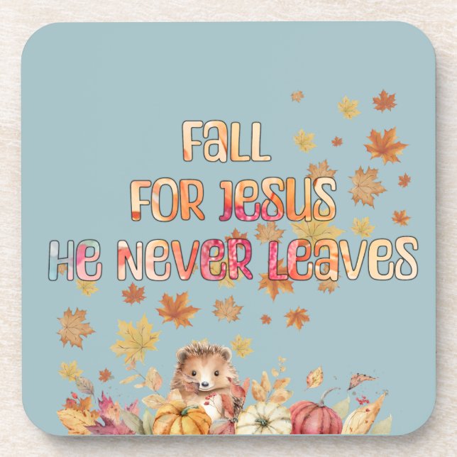 Fall For Jesus He Never Leaves Design Beverage Coaster (Front)