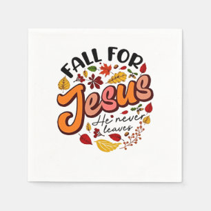 Fall for Jesus He Never Leaves Fall Thanksgiving Napkins