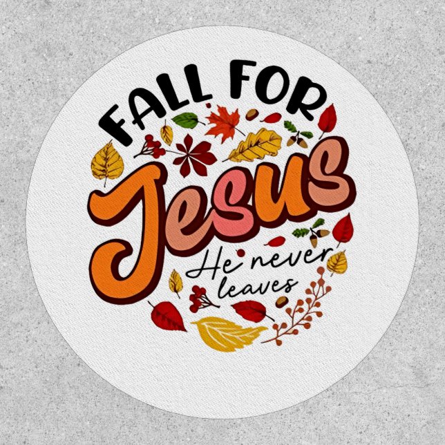 Fall for Jesus He Never Leaves Fall Thanksgiving  Patch (Front)