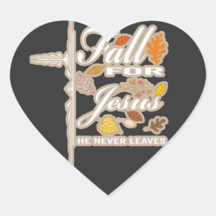 Fall for Jesus he never leaves Heart Sticker