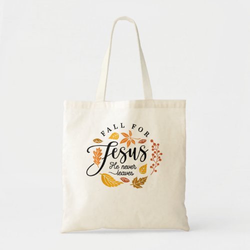 Fall For Jesus He Never Leaves Hello Thank giving  Tote Bag
