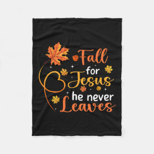 Fall For Jesus He Never Leaves Leaves Autumn Chris Fleece Blanket