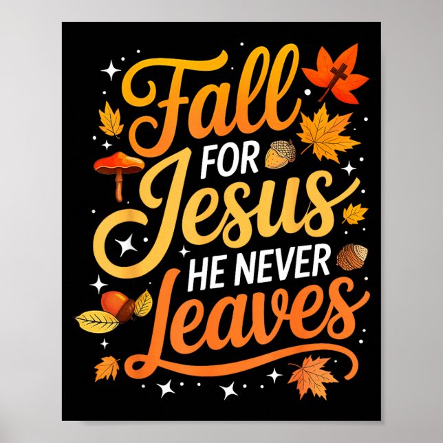 Fall For Jesus He Never Leaves Leaves Autumn Chris Poster (Front)