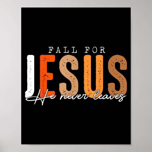 Fall For Jesus He Never Leaves Leaves Autumn Chris Poster (Front)