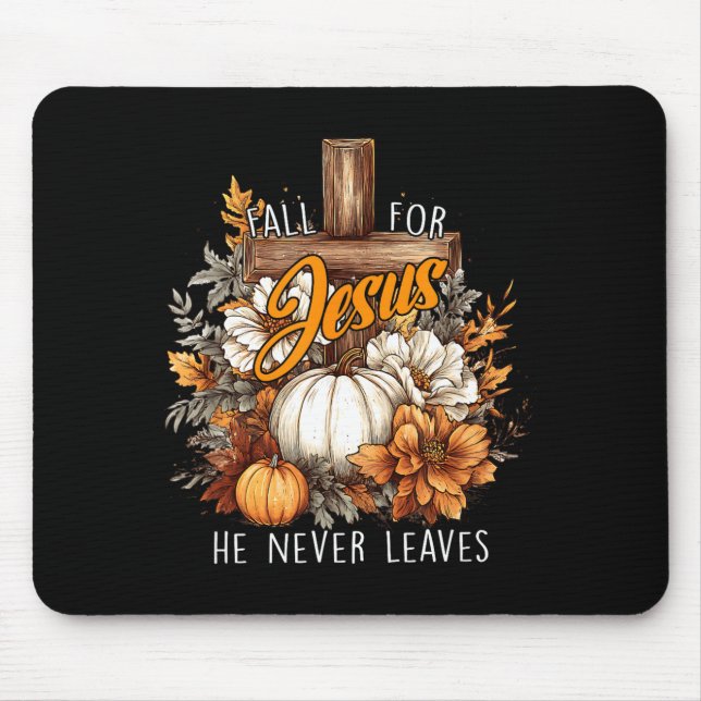 Fall For Jesus He Never Leaves Pumpkin Flower Jesu Mouse Pad (Front)