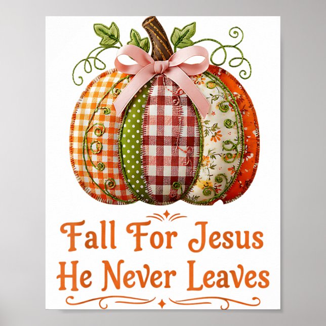 Fall For Jesus He Never Leaves Pumpkin Patchwork C Poster (Front)