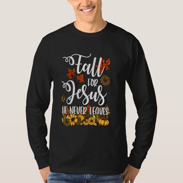 Fall For Jesus He Never Leaves Shirt Christian Aut (Front)