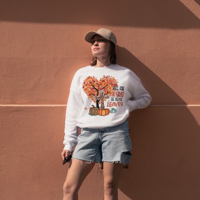 Fall For Jesus, He Never Leaves Sweatshirt (Creator Uploaded)