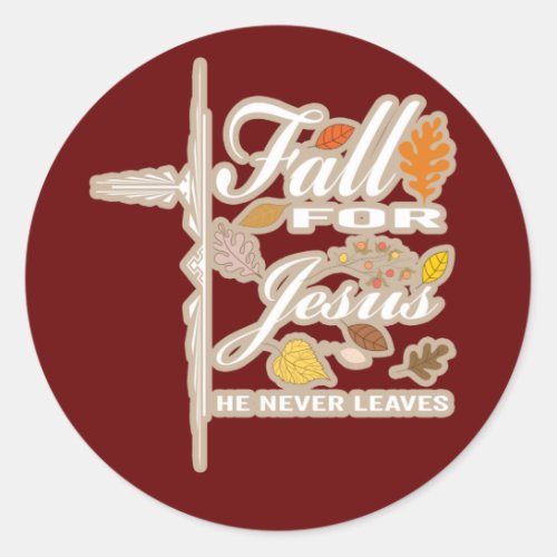 Fall for Jesus he never leaves T_Shirt Classic Round Sticker