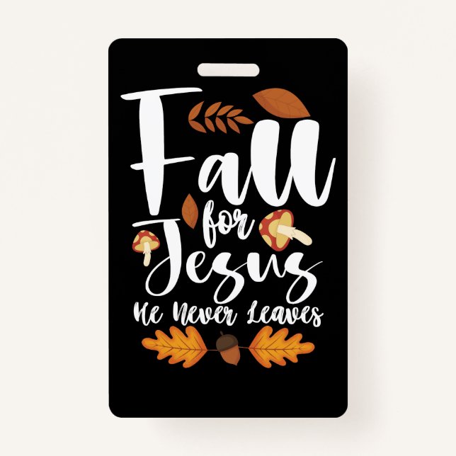 Fall For Jesus He Never Leaves Thanksgiving Christ Badge (Front)