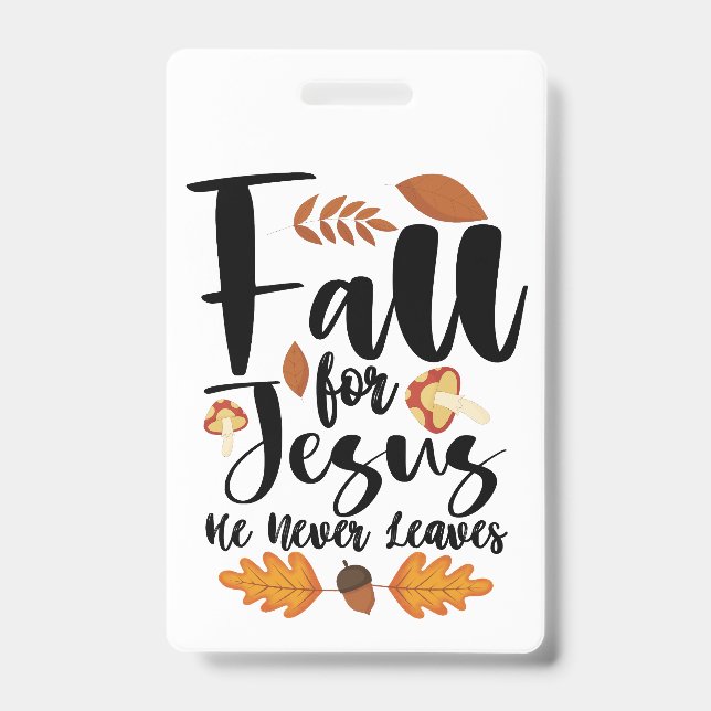 Fall For Jesus He Never Leaves Thanksgiving Christ Badge (Front)