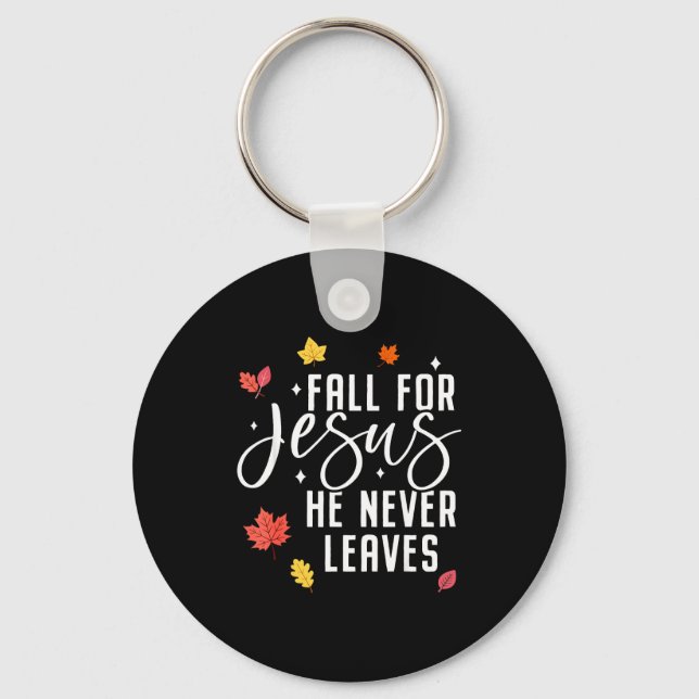 Fall For Jesus He Never Leaves Thanksgiving Christ Keychain (Front)