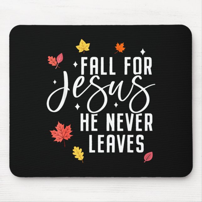 Fall For Jesus He Never Leaves Thanksgiving Christ Mouse Pad (Front)