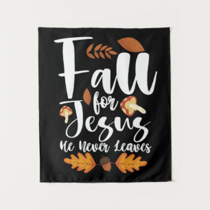 Fall For Jesus He Never Leaves Thanksgiving Christ Tapestry