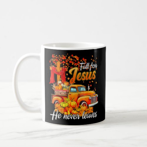Fall For Jesus He Never Leaves Thanksgiving   Coffee Mug