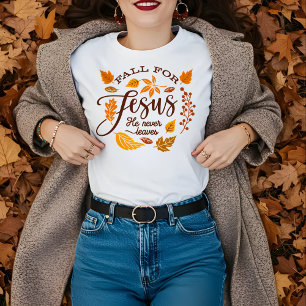 Fall For Jesus He Never Leaves,Thanksgiving Shirt