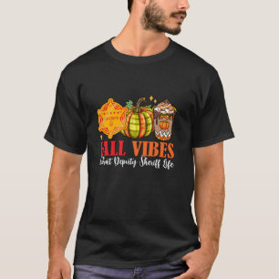 Fall Funny Vibes And That Deputy Sheriff Thanksgiv T-Shirt